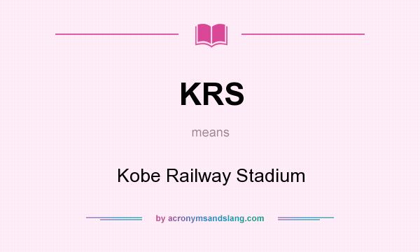 What does KRS mean? It stands for Kobe Railway Stadium