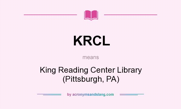 What does KRCL mean? It stands for King Reading Center Library (Pittsburgh, PA)
