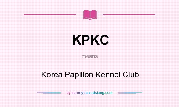 What does KPKC mean? It stands for Korea Papillon Kennel Club