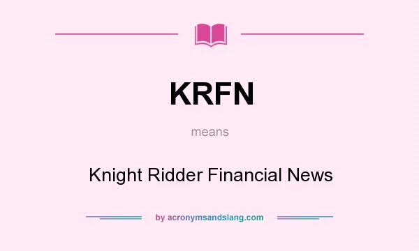 What does KRFN mean? It stands for Knight Ridder Financial News