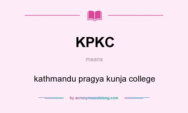 What does KPKC mean? It stands for kathmandu pragya kunja college