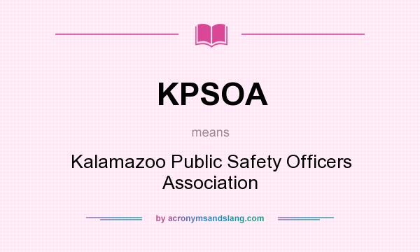What does KPSOA mean? It stands for Kalamazoo Public Safety Officers Association