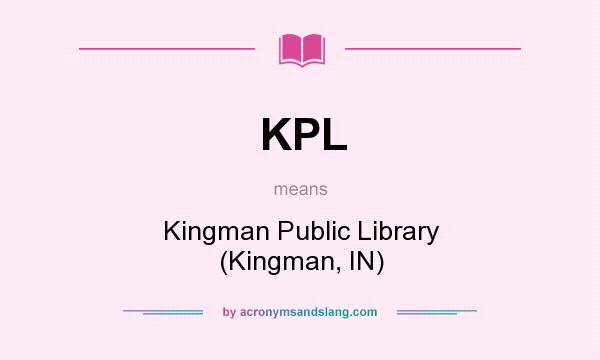 What does KPL mean? It stands for Kingman Public Library (Kingman, IN)