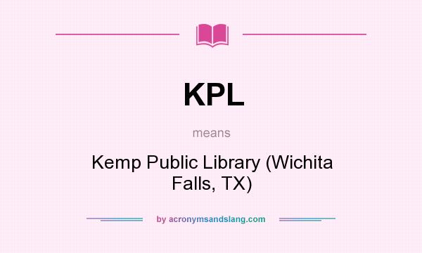 What does KPL mean? It stands for Kemp Public Library (Wichita Falls, TX)