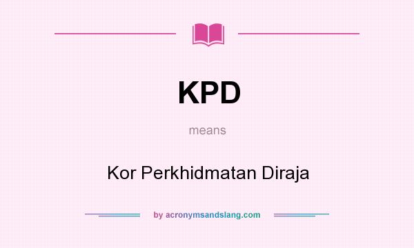 What does KPD mean? It stands for Kor Perkhidmatan Diraja
