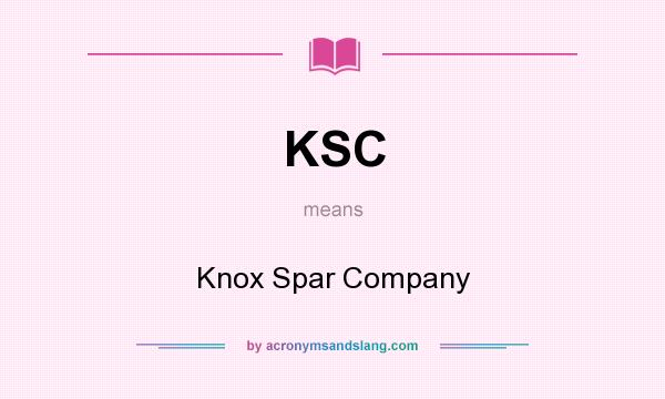 What does KSC mean? It stands for Knox Spar Company