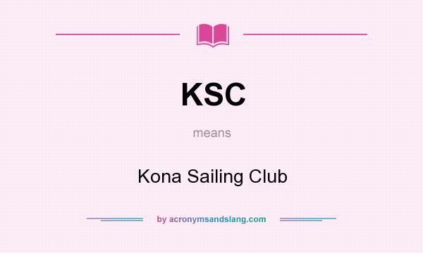 What does KSC mean? It stands for Kona Sailing Club
