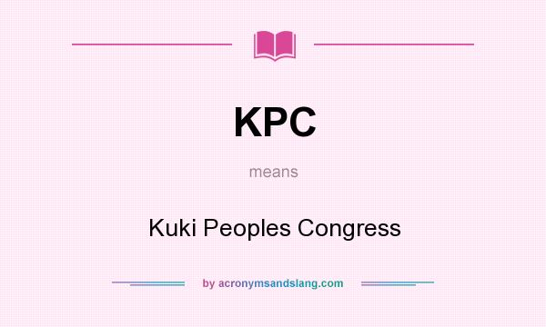 What does KPC mean? It stands for Kuki Peoples Congress