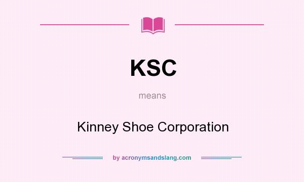 What does KSC mean? It stands for Kinney Shoe Corporation