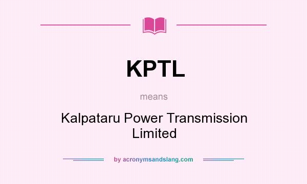 What does KPTL mean? It stands for Kalpataru Power Transmission Limited