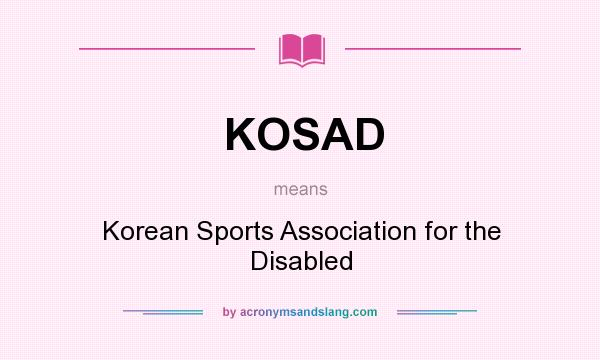What does KOSAD mean? It stands for Korean Sports Association for the Disabled