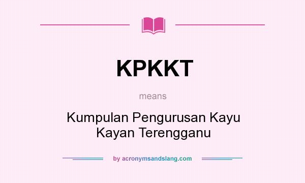 What does KPKKT mean? It stands for Kumpulan Pengurusan Kayu Kayan Terengganu
