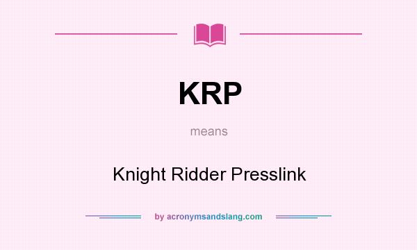 What does KRP mean? It stands for Knight Ridder Presslink
