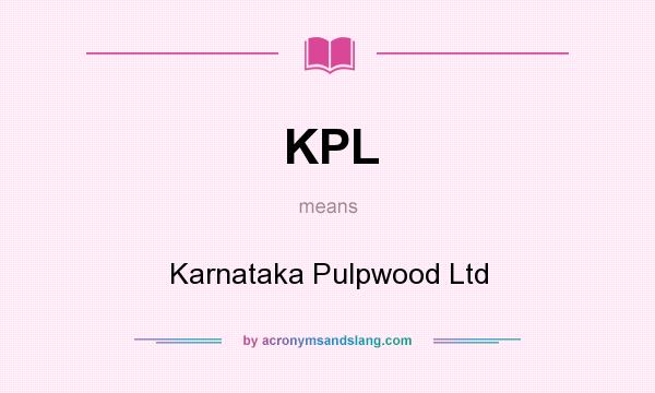 What does KPL mean? It stands for Karnataka Pulpwood Ltd