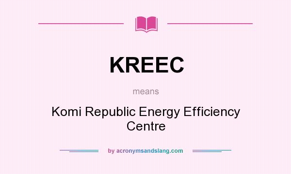What does KREEC mean? It stands for Komi Republic Energy Efficiency Centre