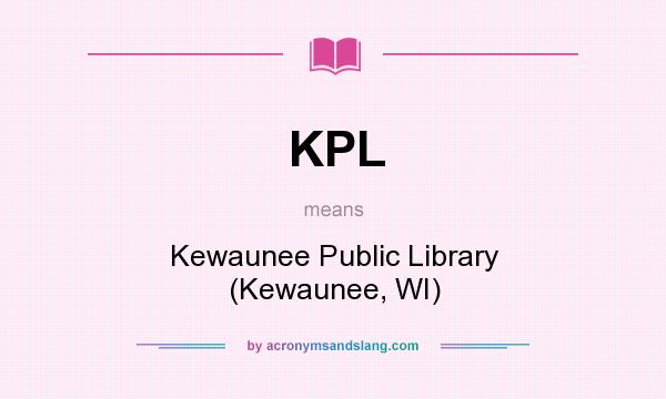 What does KPL mean? It stands for Kewaunee Public Library (Kewaunee, WI)
