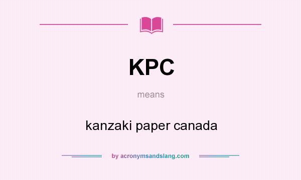 What does KPC mean? It stands for kanzaki paper canada
