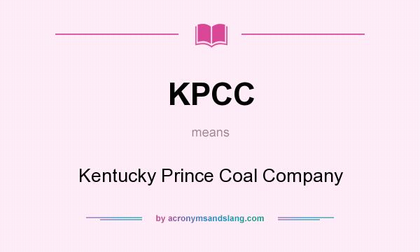 What does KPCC mean? It stands for Kentucky Prince Coal Company