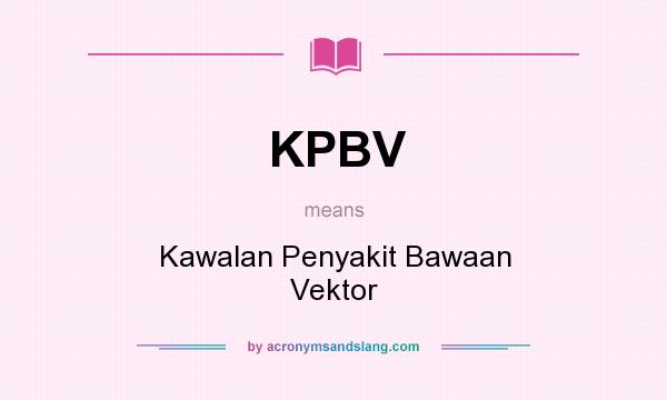 What does KPBV mean? It stands for Kawalan Penyakit Bawaan Vektor