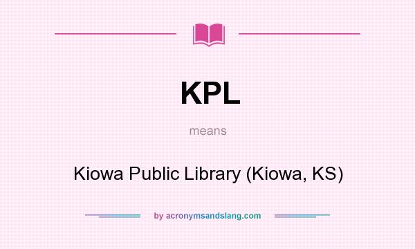 What does KPL mean? It stands for Kiowa Public Library (Kiowa, KS)