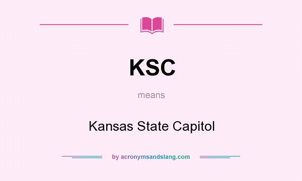 What does KSC mean? It stands for Kansas State Capitol