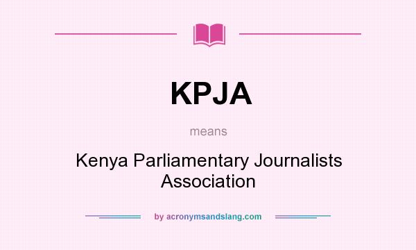What does KPJA mean? It stands for Kenya Parliamentary Journalists Association