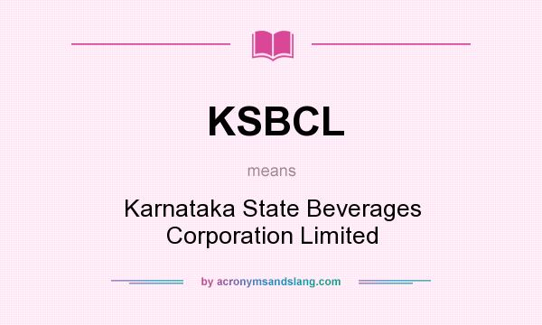 What does KSBCL mean? It stands for Karnataka State Beverages Corporation Limited