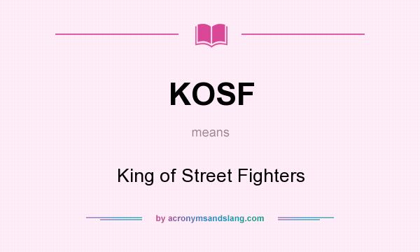 What does KOSF mean? It stands for King of Street Fighters