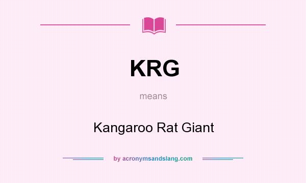 What does KRG mean? It stands for Kangaroo Rat Giant