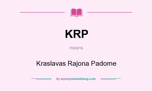 What does KRP mean? It stands for Kraslavas Rajona Padome