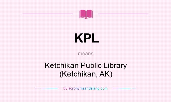 What does KPL mean? It stands for Ketchikan Public Library (Ketchikan, AK)