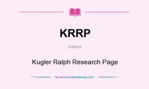 What does KRRP mean? It stands for Kugler Ralph Research Page