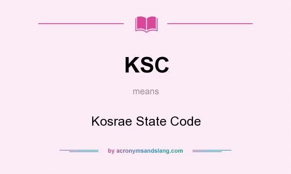 What does KSC mean? It stands for Kosrae State Code