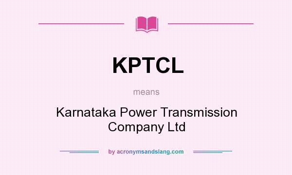 What does KPTCL mean? It stands for Karnataka Power Transmission Company Ltd
