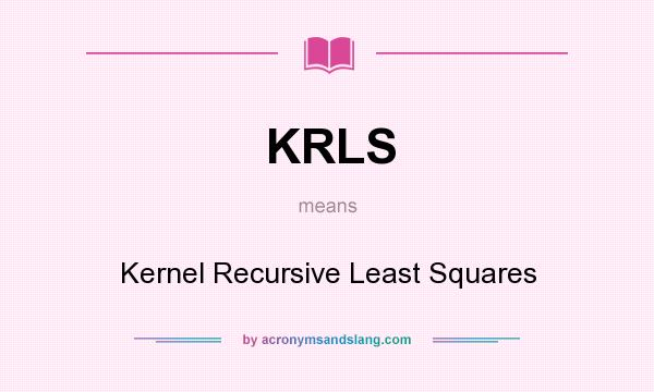 What does KRLS mean? It stands for Kernel Recursive Least Squares