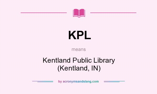 What does KPL mean? It stands for Kentland Public Library (Kentland, IN)