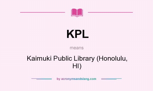 What does KPL mean? It stands for Kaimuki Public Library (Honolulu, HI)