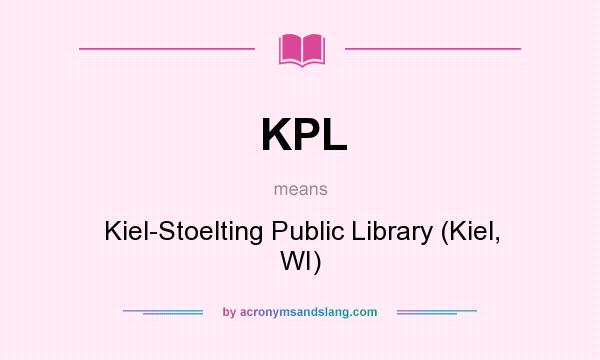What does KPL mean? It stands for Kiel-Stoelting Public Library (Kiel, WI)
