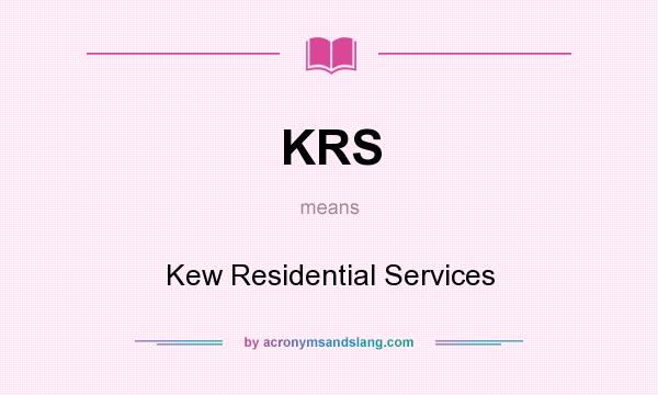 What does KRS mean? It stands for Kew Residential Services