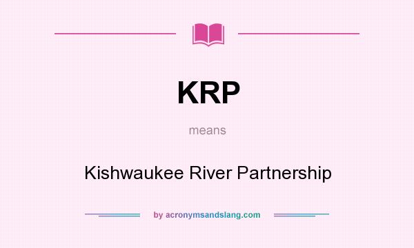 What does KRP mean? It stands for Kishwaukee River Partnership