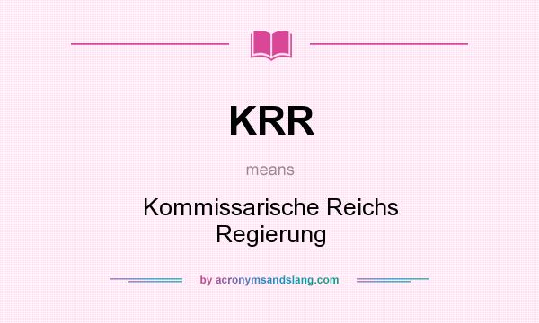 What does KRR mean? It stands for Kommissarische Reichs Regierung