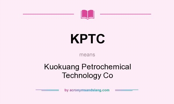 What does KPTC mean? It stands for Kuokuang Petrochemical Technology Co