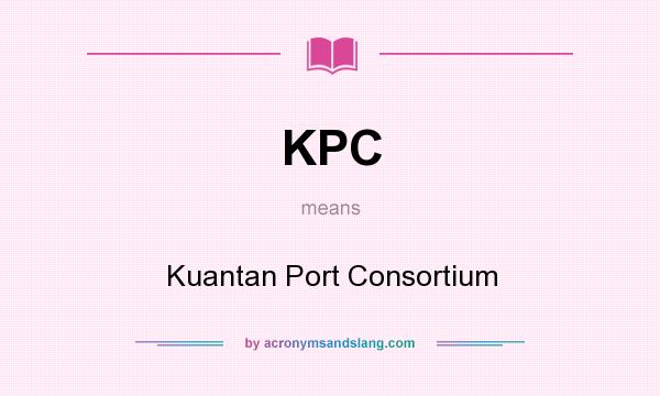 What does KPC mean? It stands for Kuantan Port Consortium