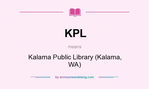 What does KPL mean? It stands for Kalama Public Library (Kalama, WA)