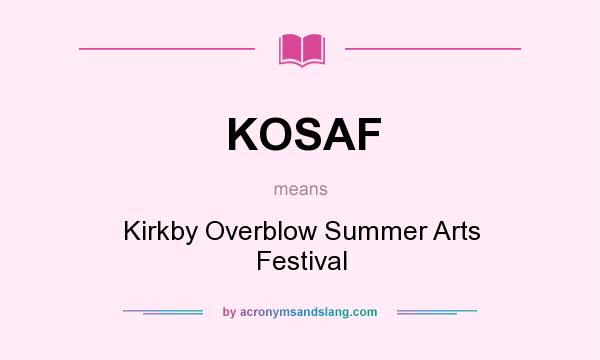 What does KOSAF mean? It stands for Kirkby Overblow Summer Arts Festival