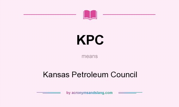 What does KPC mean? It stands for Kansas Petroleum Council