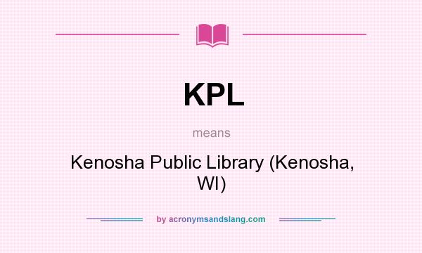 What does KPL mean? It stands for Kenosha Public Library (Kenosha, WI)