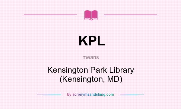 What does KPL mean? It stands for Kensington Park Library (Kensington, MD)