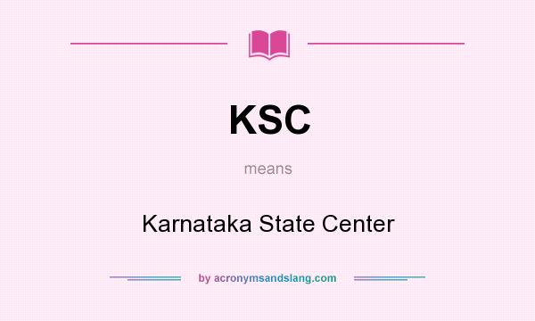 What does KSC mean? It stands for Karnataka State Center