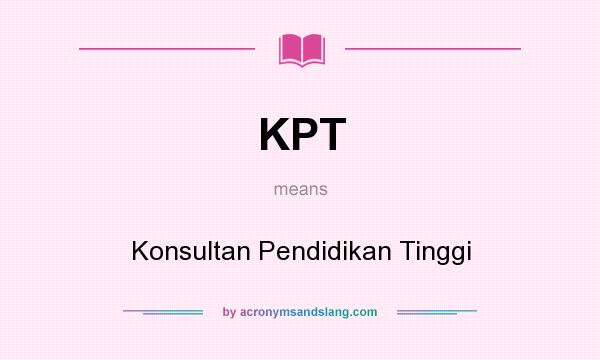 What does KPT mean? It stands for Konsultan Pendidikan Tinggi